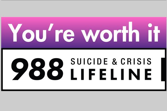 You're Worth It - suicide prevention #988